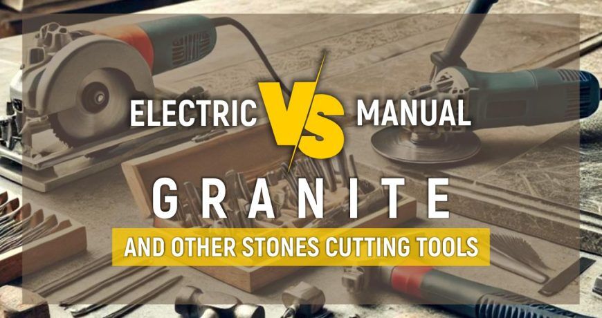 Electric vs. Manual Granite Cutting Tools