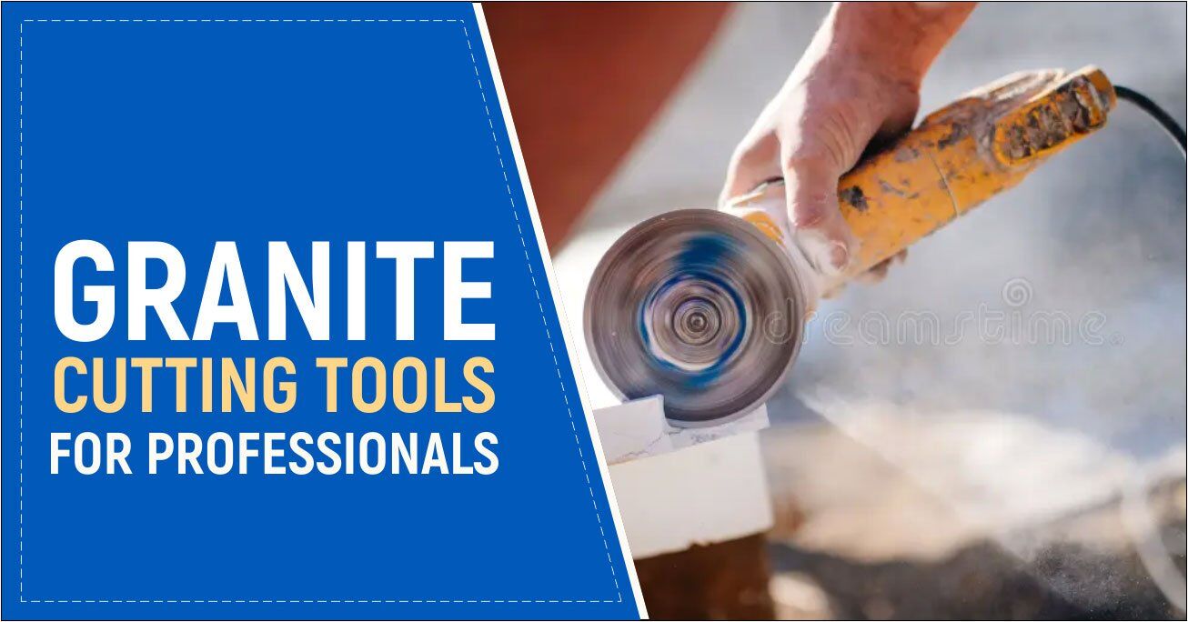 Granite Cutting Tools for Professionals