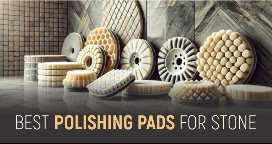 Best polishing pads for stone